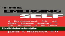 [Get] The Emerging Self: A Developmental Self   Object Relations Approach to the Treatment of the