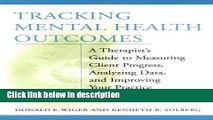 [Get] Tracking Mental Health Outcomes: A Therapist s Guide to Measuring Client Progress, Analyzing