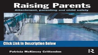 [Get] Raising Parents: Attachment, Parenting and Child Safety Free New