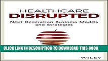 [PDF] Healthcare Disrupted: Next Generation Business Models and Strategies Popular Online
