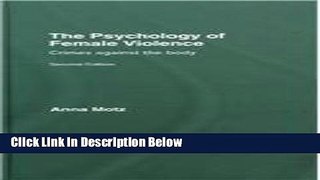 [Get] The Psychology of Female Violence: Crimes Against the Body Free New