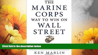 Must Have  The Marine Corps Way to Win on Wall Street: 11 Key Principles from Battlefield to