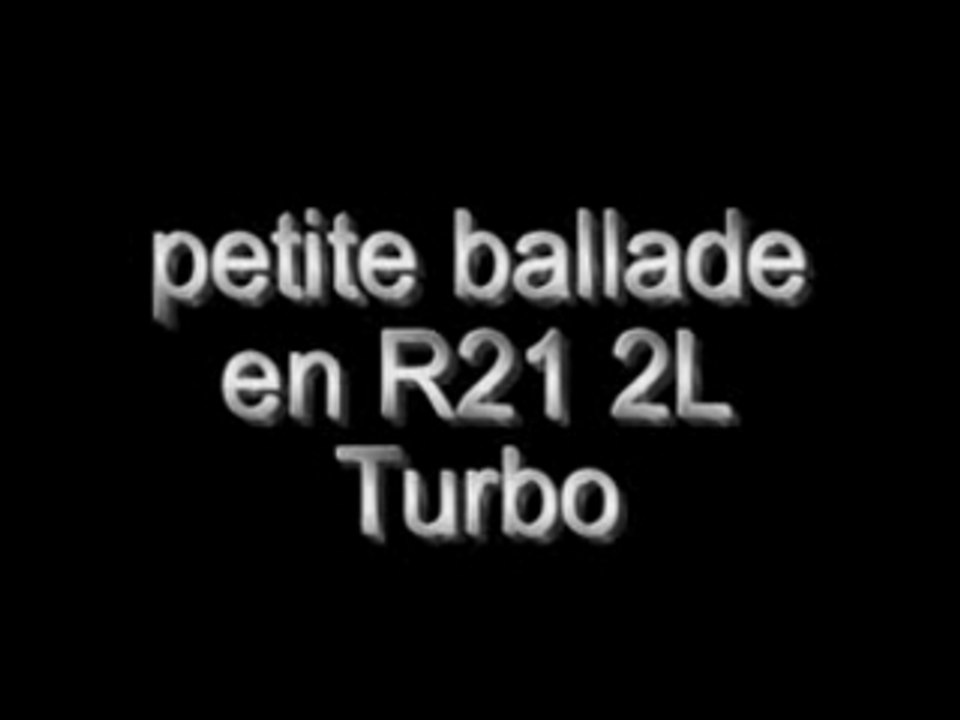 Ballade en R21 2L Turbo
