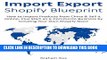 [PDF] IMPORT EXPORT SHOPIFY BLUEPRINT: How to Import Products from China   Sell it Online, Plus