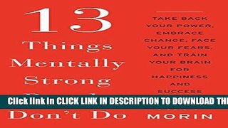 [PDF] 13 Things Mentally Strong People Don t Do: Take Back Your Power, Embrace Change, Face Your
