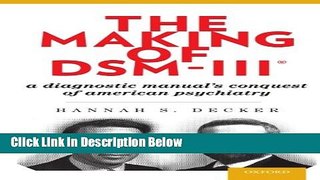 [Get] The Making of DSM-IIIÂ®: A Diagnostic Manual s Conquest of American Psychiatry Online New