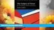 Must Have  The Subject of Virtue: An Anthropology of Ethics and Freedom (New Departures in