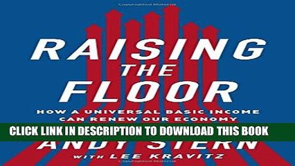 [PDF] Raising the Floor: How a Universal Basic Income Can Renew Our Economy and Rebuild the