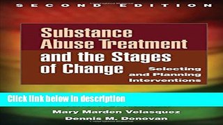 [Get] Substance Abuse Treatment and the Stages of Change, Second Edition: Selecting and Planning