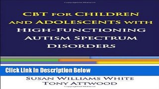 [Best] CBT for Children and Adolescents with High-Functioning Autism Spectrum Disorders Online Ebook