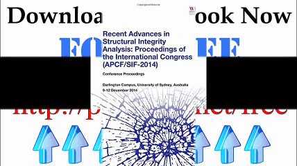 Download Recent Advances in Structural Integrity Analysis - Proceedings of the International Congress APCFSIF-2014... Pdf