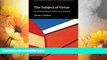 Must Have  The Subject of Virtue: An Anthropology of Ethics and Freedom (New Departures in