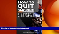 READ  How to quit smoking with Electronic Cigarettes FULL ONLINE
