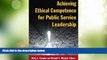 Big Deals  Achieving Ethical Competence for Public Service Leadership  Free Full Read Best Seller