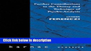 [Get] Further Contributions to the Theory and Technique of Psychoanalysis (Maresfield Library)