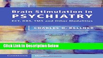 [Best Seller] Brain Stimulation in Psychiatry: ECT, DBS, TMS and Other Modalities New PDF