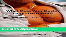 [Fresh] What Does Your Doctor Look Like Naked?: Your Guide to Optimal Health New Books