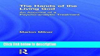 [Get] The Hands of the Living God: An Account of a Psycho-analytic Treatment Free New