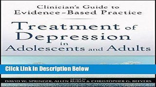 [Fresh] Treatment of Depression in Adolescents and Adults: Clinician s Guide to Evidence-Based