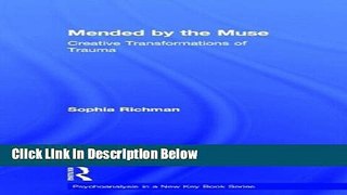 [Best] Mended by the Muse: Creative Transformations of Trauma (Psychoanalysis in a New Key Book