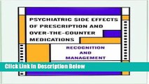 [Get] Psychiatric Side Effects of Prescription and Over-The-counter Medications: Recognition and