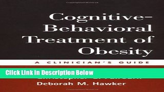 [Fresh] Cognitive-Behavioral Treatment of Obesity: A Clinician s Guide Online Books