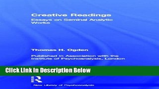 [Reads] Creative Readings: Essays on Seminal Analytic Works (The New Library of Psychoanalysis)
