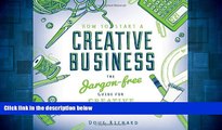Must Have  How To Start a Creative Business: The Jargon-free Guide for Creative Entrepreneurs