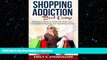 READ  Shopping Addiction Boot Camp: Effective Tactics to Help You Stop Your Compulsive Buying and