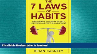 READ  Habit: The 7 Laws Of Habits: Using Habits To Achieve Success, Happiness, And Anything You