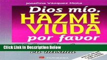 [Fresh] Dios Mio, Hazme Viuda Por Favor / God, Please Make Me A Widow: El Desafio De Ser Tu Misma
