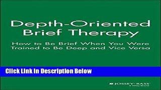 [Get] Depth Oriented Brief Therapy: How to Be Brief When You Were Trained to Be Deep and Vice