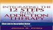 [Best Seller] Integrating the 12 Steps into Addiction Therapy: A Resource Collection and Guide for