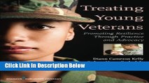 [Get] Treating Young Veterans: Promoting Resilience Through Practice and Advocacy Online New