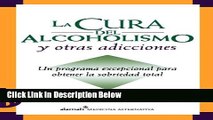 [Best Seller] La cura del alcoholismo y otras adicciones (Alcoholism and Addiction Cure) (Spanish