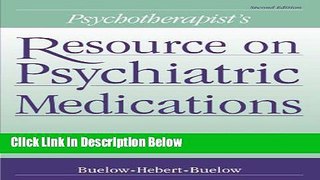 [Get] Psychotherapist s Resource on Psychiatric Medications: Issues of Treatment and Referral