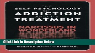 [Best Seller] The Self Psychology of Addiction and its Treatment: Narcissus in Wonderland New Reads
