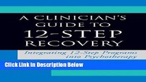 [Best Seller] A Clinician s Guide to 12-Step Recovery: Integrating 12-Step Programs into