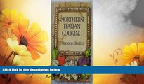 READ FREE FULL  Northern Italian Cooking  READ Ebook Full Ebook Free
