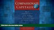 READ FREE FULL  Compassionate Capitalism: How Corporations Can Make Doing Good an Integral Part