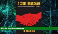 Big Deals  A Solid Handshake: Integrity Lessons for New Leaders  Free Full Read Most Wanted