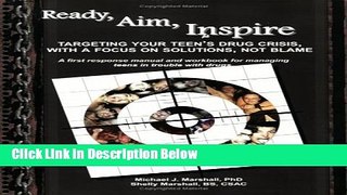 [Fresh] Ready, Aim, Inspire: Targeting Your Teen s Drug Crisis, with a Focus on Solutions, not