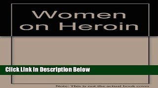 [Fresh] Women on Heroin (Crime, law, and deviance series) New Books