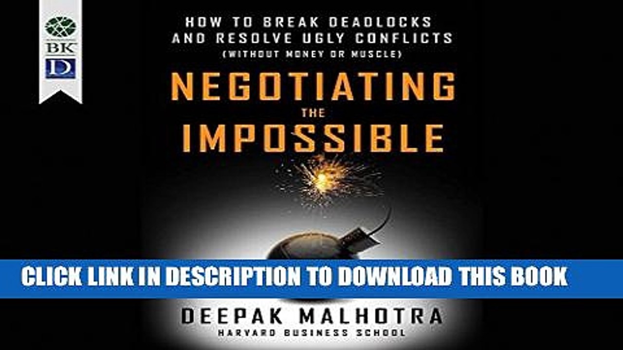 [PDF] Negotiating the Impossible: How to Break Deadlocks and Resolve Ugly Conflicts (without Money