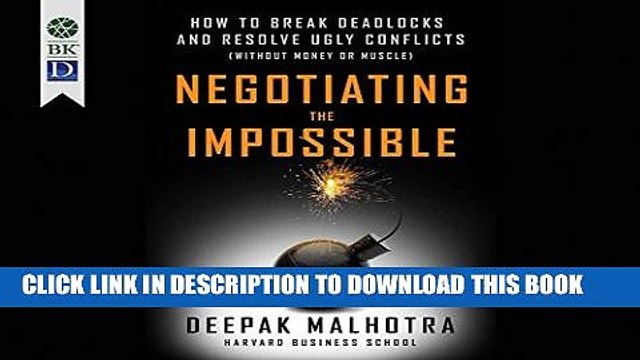 [PDF] Negotiating the Impossible: How to Break Deadlocks and Resolve Ugly Conflicts (without Money