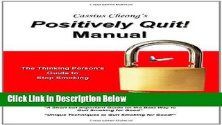 [Best Seller] Cassius Cheong s Positively Quit Manual: The Thinking Person s Guide to Stop Smoking