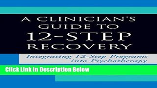 [Best Seller] A Clinician s Guide to 12-Step Recovery: Integrating 12-Step Programs into