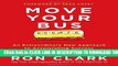 [PDF] Move Your Bus: An Extraordinary New Approach to Accelerating Success in Work and Life Full