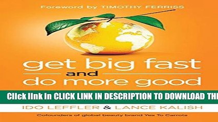 [PDF] Get Big Fast and Do More Good: Start Your Business, Make It Huge, and Change the World Full