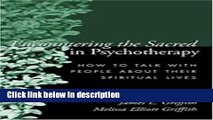 [Get] Encountering the Sacred in Psychotherapy: How to Talk with People about Their Spiritual